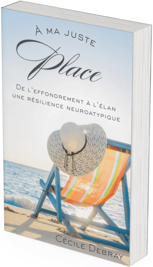 Couverture du livre « À ma juste place » – un récit sur la résilience neuroatypique et la quête d’alignement.